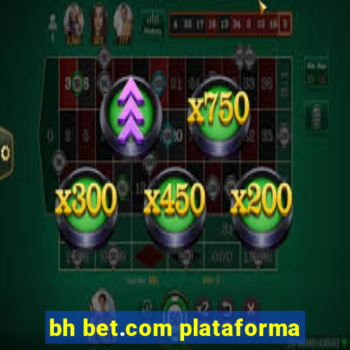 bh bet.com plataforma